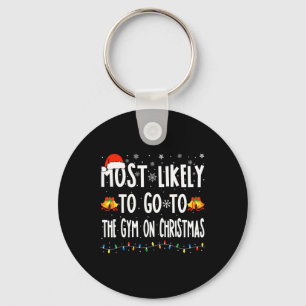 Most Likely To Go To Gym On Christmas Bodybuilding Key Ring