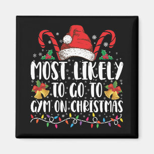 Most Likely To Go To Gym On Christmas Family Magnet