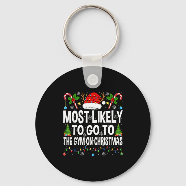 Most Likely To Go To Gym On Christmas Funny Fitnes Key Ring (Front)