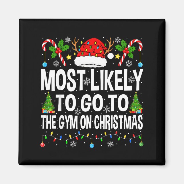 Most Likely To Go To Gym On Christmas Funny Fitnes Magnet (Front)