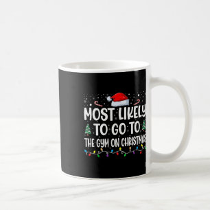 Most Likely To Go To Gym On Christmas Funny Gym Fi Coffee Mug