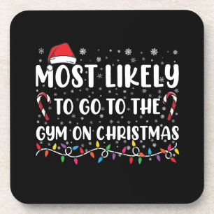Most Likely To Go To The Gym On Christmas Family Coaster