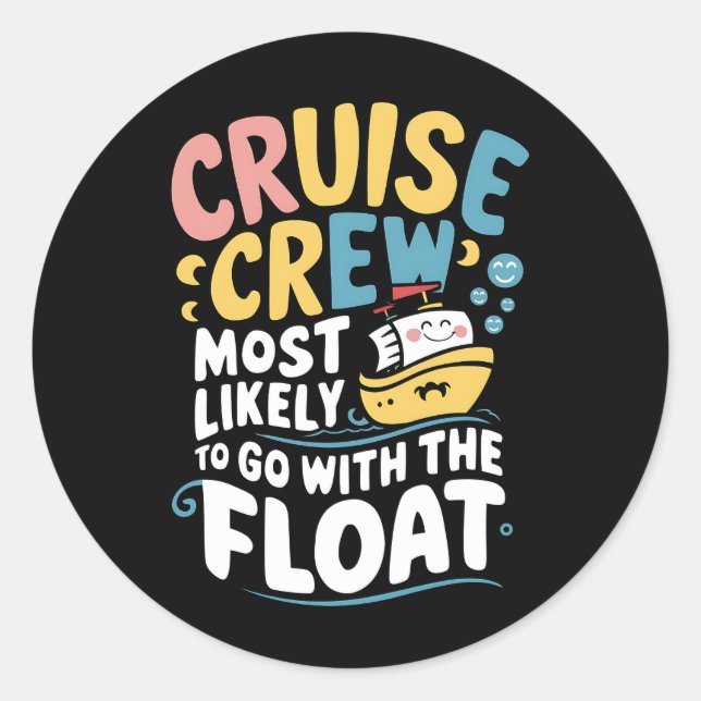 Most Likely To Go With The Float Cruise Crew  Classic Round Sticker (Front)