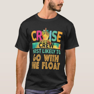 Most Likely To Go With The Float Cruise Crew Famil T-Shirt