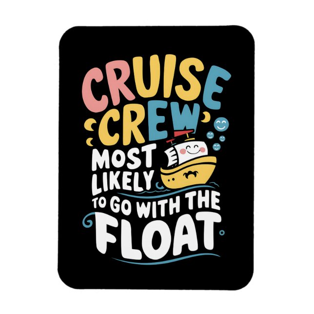 Most Likely To Go With The Float Cruise Crew  Magnet (Vertical)