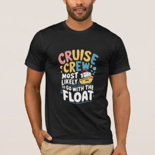 Most Likely To Go With The Float Cruise Crew T-Shirt