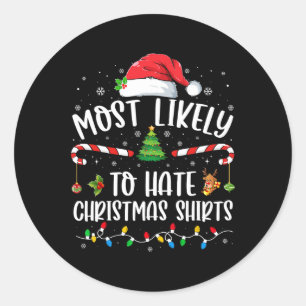 Most Likely To Hate Christmas Family Matching Xmas Classic Round Sticker