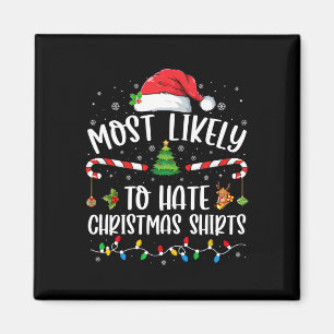 Most Likely To Hate Christmas Family Matching Xmas Magnet