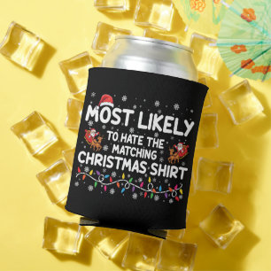 Most Likely To Hate Matching Christmas  Can Cooler