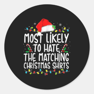 Most Likely To Hate Matching Christmas  Classic Round Sticker