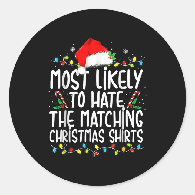 Most Likely To Hate Matching Christmas  Classic Round Sticker (Front)