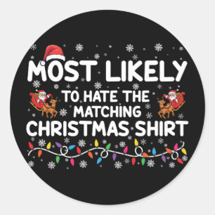 Most Likely To Hate Matching Christmas  Classic Round Sticker