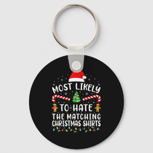 Most Likely To Hate Matching Christmas Family Matc Key Ring