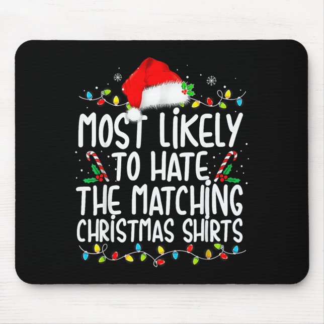 Most Likely To Hate Matching Christmas Family  Mouse Pad (Front)