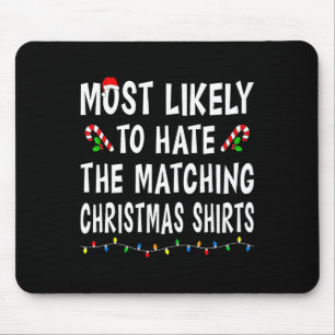 Most Likely To Hate Matching Christmas Family Xmas Mouse Pad