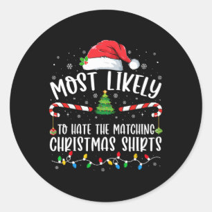 Most Likely To Hate Matching Christmas Fun Family  Classic Round Sticker