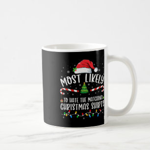 Most Likely To Hate Matching Christmas Fun Family Coffee Mug