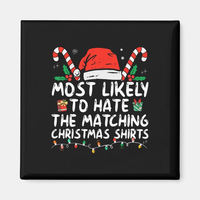 Most Likely To Hate Matching Christmas Fun Family  Magnet (Front)
