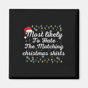 Most Likely To Hate Matching Christmas Fun Family Magnet