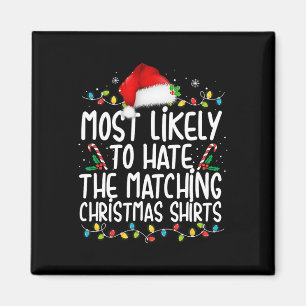 Most Likely To Hate Matching Christmas Fun Family  Magnet