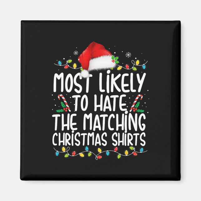 Most Likely To Hate Matching Christmas Fun Family  Magnet (Front)