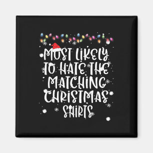 Most Likely To Hate Matching Christmas Fun Family  Magnet