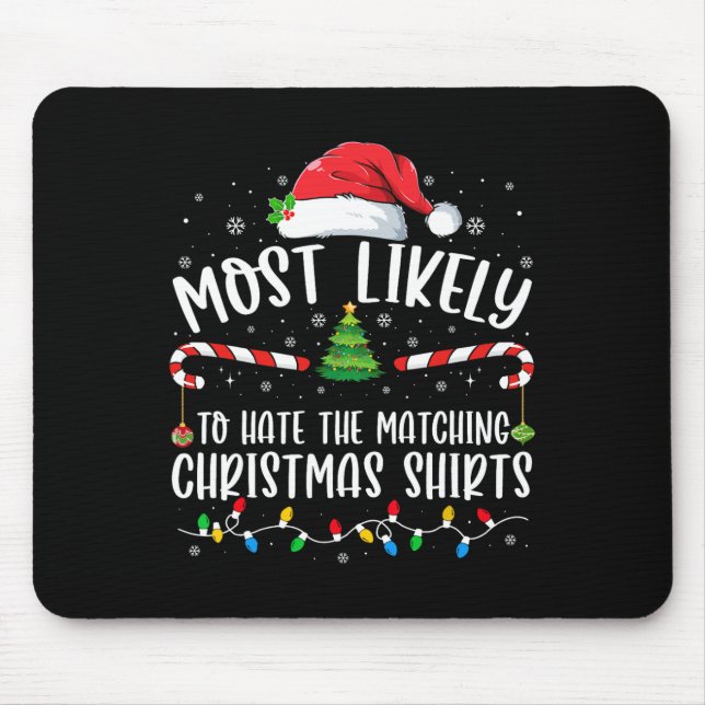 Most Likely To Hate Matching Christmas Fun Family  Mouse Pad (Front)