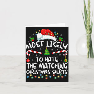 Most Likely To Hate Matching Christmas Funny Famil Card