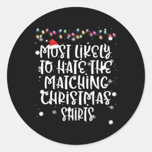 Most Likely To Hate Matching Christmas Funny Famil Classic Round Sticker