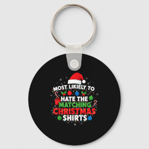 Most Likely To Hate Matching Christmas Funny Famil Key Ring