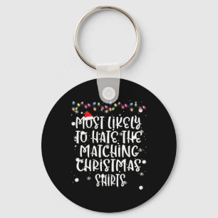 Most Likely To Hate Matching Christmas Funny Famil Key Ring