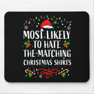 Most Likely To Hate Matching Christmas Funny Famil Mouse Pad