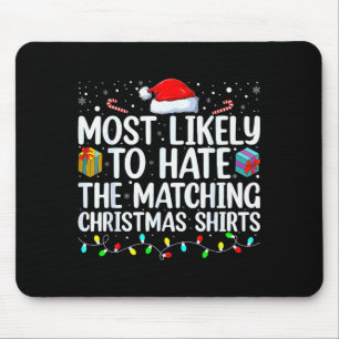 Most Likely To Hate Matching Christmas Funny Famil Mouse Pad