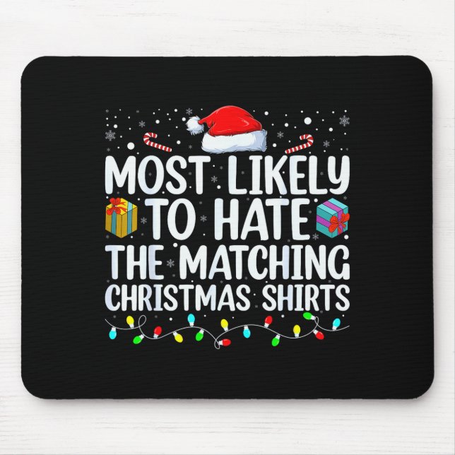 Most Likely To Hate Matching Christmas Funny Famil Mouse Pad (Front)