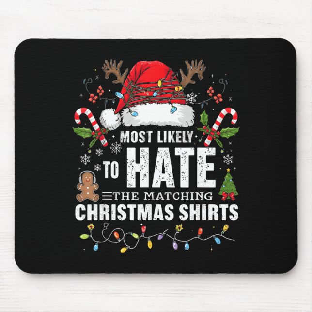 Most Likely To Hate Matching Christmas Funny Famil Mouse Pad (Front)
