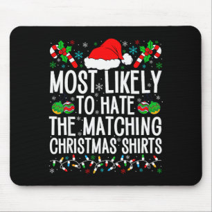 Most Likely To Hate Matching Christmas Funny Famil Mouse Pad