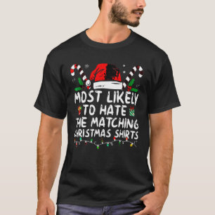 Most Likely To Hate Matching Christmas Funny Famil T-Shirt