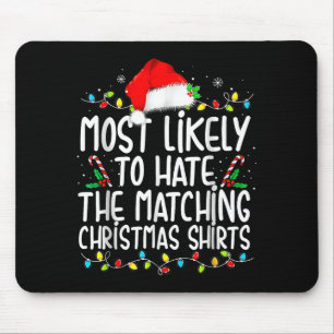 Most Likely To Hate Matching Christmas  Mouse Pad