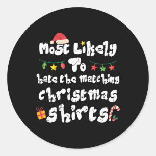 Most Likely To Hate Matching Christmas s Family Jo Classic Round Sticker