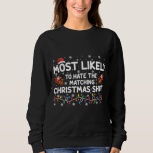 Most Likely To Hate Matching Christmas Sweatshirt