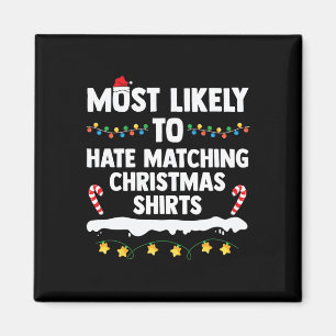 Most Likely To Hate Matching Christmas Xmas Family Magnet