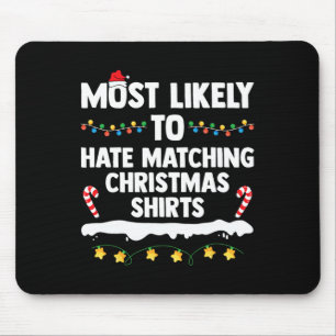 Most Likely To Hate Matching Christmas Xmas Family Mouse Pad