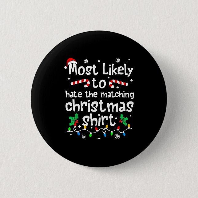Most Likely To Hate The Matching C-hristmas Matchi 6 Cm Round Badge (Front)