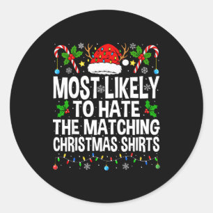 Most Likely To Hate The Matching Christmas Funny C Classic Round Sticker