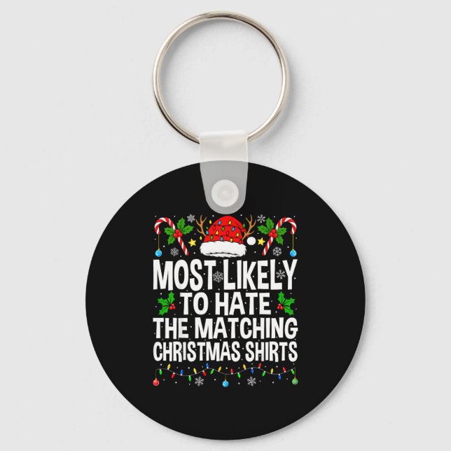Most Likely To Hate The Matching Christmas Funny C Key Ring (Front)