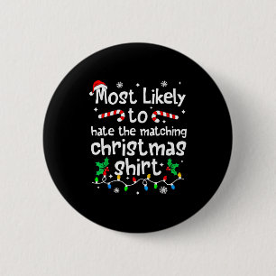 Most Likely To Hate The Matching Christmas Matchin 6 Cm Round Badge