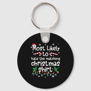 Most Likely To Hate The Matching Christmas Matchin Key Ring