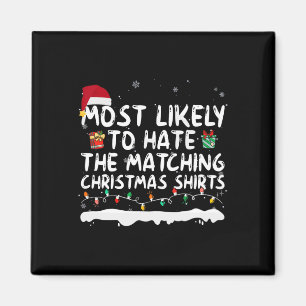 Most Likely To Hate The Matching Christmas S Famil Magnet