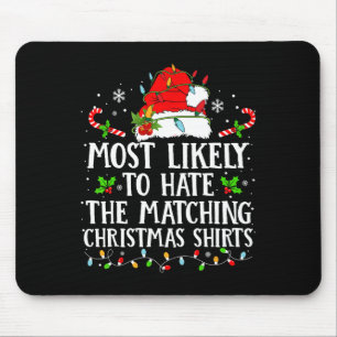 Most Likely To Hate The Matching Christmas S Famil Mouse Pad