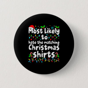 Most Likely To Hate The Matching Christmas Shirt F 6 Cm Round Badge